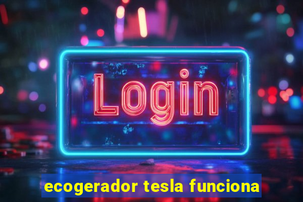 ecogerador tesla funciona